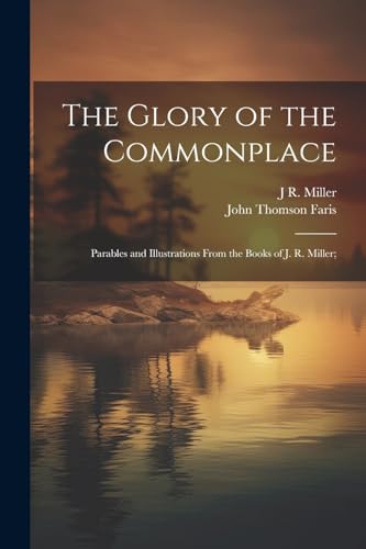 Faris - Glory of the Commonplace; Parables and Illustrations From the
