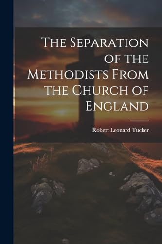ucker - Separation of the Methodists From the Church of England - New