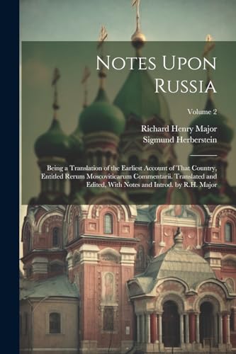 Major - Notes Upon Russia: Being a Translation of the Earliest Account