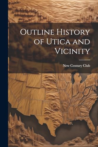 New Century Club (Ut - Outline History of Utica and Vicinity - New pap