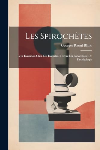 Blanc - Les Spiroch?tes: Leur ?volution Chez Les Ixodidae. Travail Du