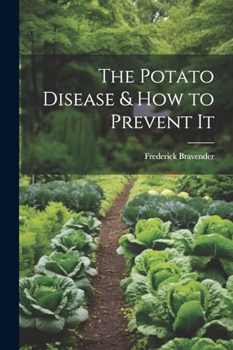 Bravender - Potato Disease & How to Prevent It - New paperback or soft