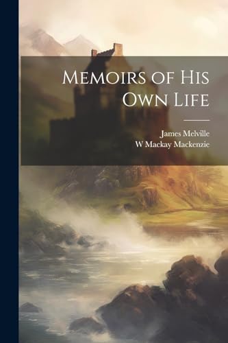 Melvill - Memoirs of his own Life - New paperback or softback