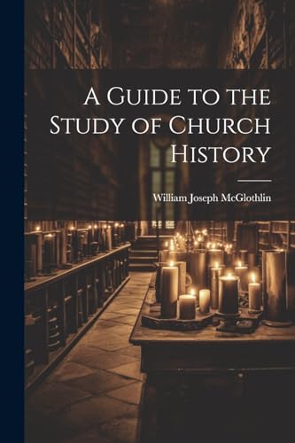 McGlothlin - A Guide to the Study of Church History - New paperback or
