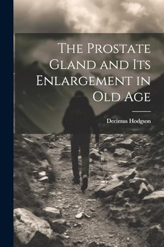 Hodgson - Prostate Gland and Its Enlargement in Old Age - New paperbac