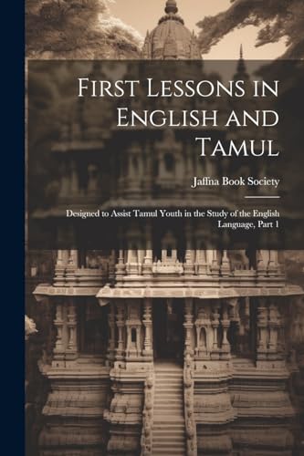 Jaffna Book Society - First Lessons in English and Tamul: Designed to
