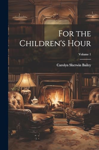 Bailey - For the Children's Hour; Volume 1 - New paperback or softback