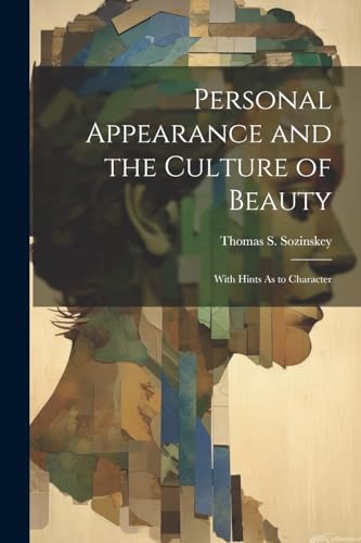Sozinskey - Personal Appearance and the Culture of Beauty: With Hints