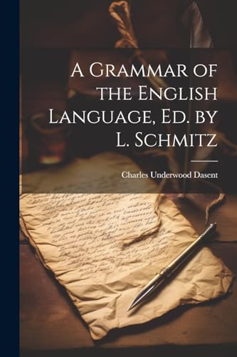 Dasent - A Grammar of the English Language, Ed. by L. Schmitz - New pa