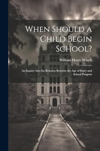 Winc - When Should a Child Begin School?: An Inquiry Into the Relation