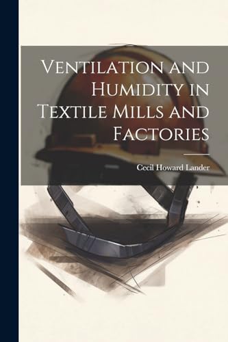 Lander - Ventilation and Humidity in Textile Mills and Factories - New