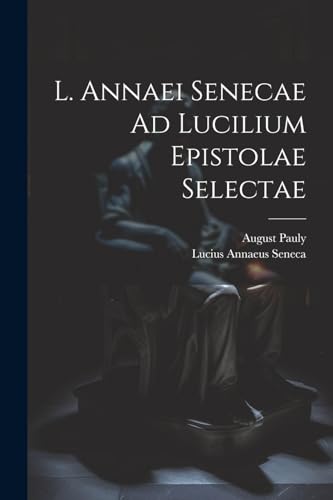 Seneca - L. Annaei e Ad Lucilium Epistolae Selectae - New paperback or