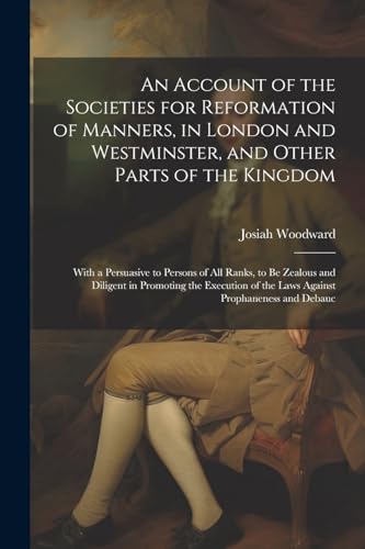 Woodward - An Account of the Societies for Reformation of Manners, in