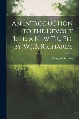 De Sales - An Introduction to the Devout Life. a New Tr., Ed. by W.J.B
