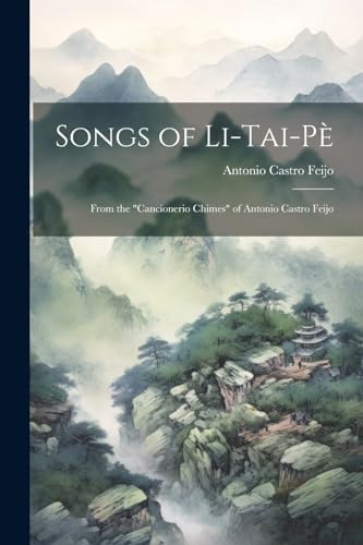 Feijo - Songs of Li-Tai-P?: From the "Cancionerio Chimes" of - New pap