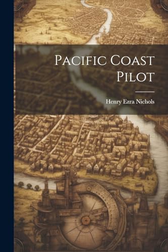 Nichols - Pacific Coast Pilot - New paperback or softback