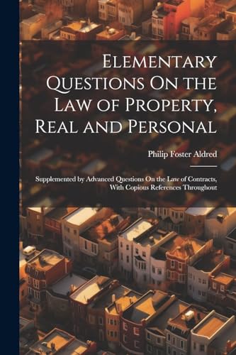 Aldred - Elementary Questions On the Law of Property, Real and Persona