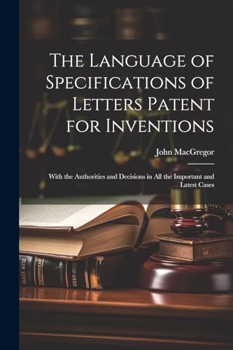 MacGregor - Language of Specifications of Letters Patent for Invention