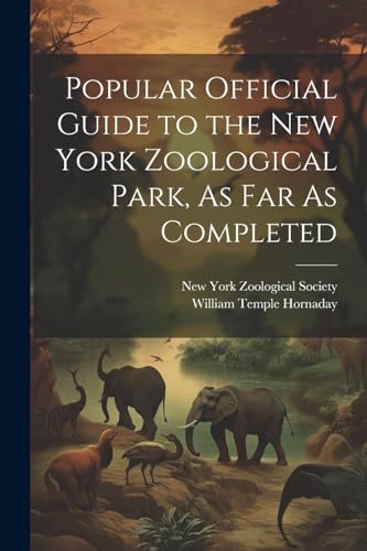 Hornaday - Popular Official Guide to the New York Zoological Park, As