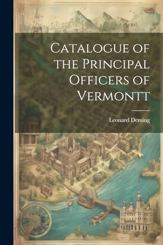 Deming - Catalogue of the Principal Officers of Vermontt - New paperba