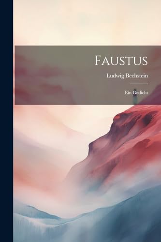 Bechstein - Faustus: Ein Gedicht - New paperback or softback