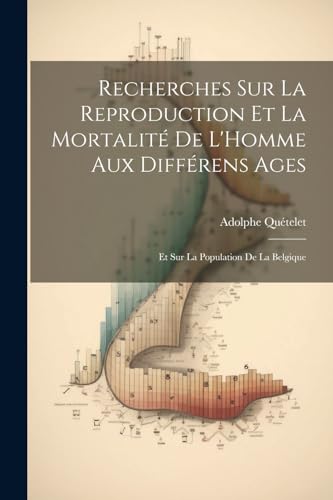 Qu?telet - Recherches Sur La Reproduction Et La Mortalit? De L'Homme A