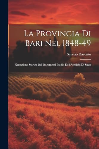Daconto - La Provincia Di Bari Nel 1848-49: Narrazione Storica Dai Doc