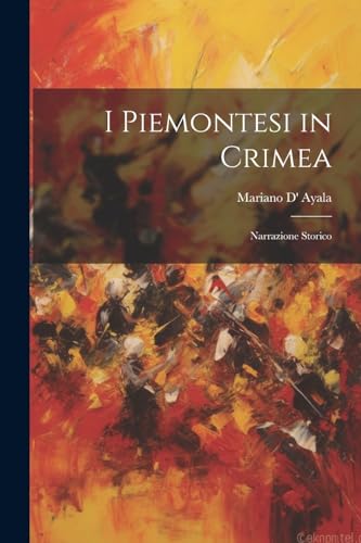 Ayala - I Piemontesi in Crimea: Narrazione Storico - New paperback or