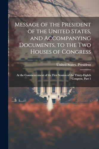 United States. Presi - Message of the President of the United States,