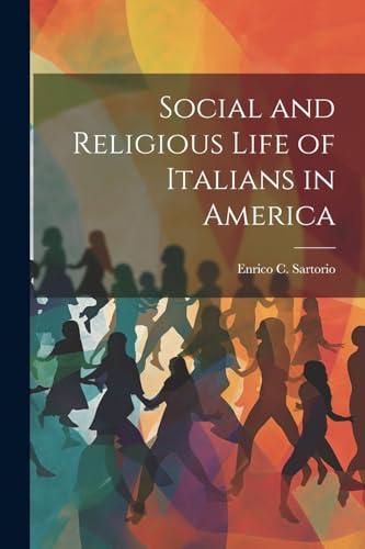 Sartorio - Social and Religious Life of Italians in America - New pape
