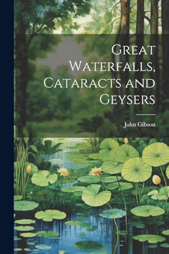 Gibson - Great Waterfalls, Cataracts and Geysers - New paperback or so