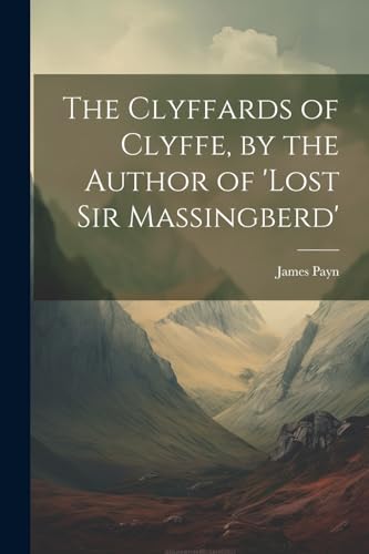 Payn - Clyffards of Clyffe, by the Author of 'Lost Sir Massingberd' -