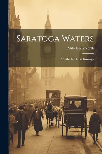Nort - Saratoga Waters: Or, the Invalid at Saratoga - New paperback or
