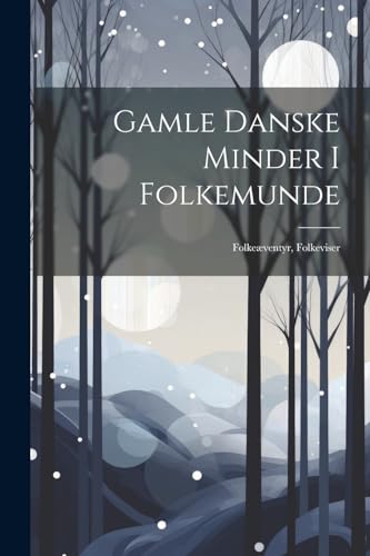 Anonymous - Gamle Danske Minder I Folkemunde: Folke?ventyr, Folkeviser