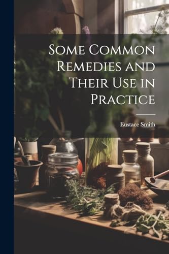 Smit - Some Common Remedies and Their Use in Practice - New paperback