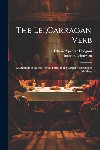 Dodgson - Lei,Carragan Verb: An Analysis of the 703 Verbal Forms in th
