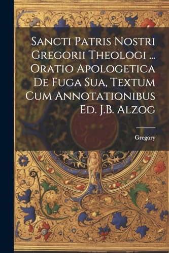 Gregory - Sancti Patris Nostri Gregorii Theologi ... Oratio Apologetic