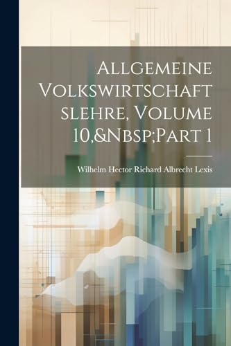 Lexis - Allgemeine Volkswirtschaftslehre, Volume 10,&Nbsp;Part 1 - New
