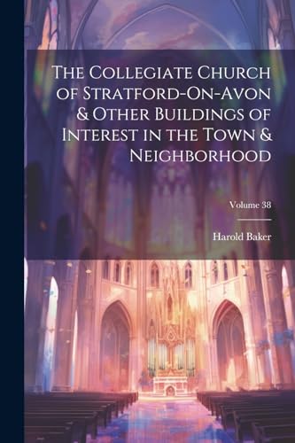 Baker - Collegiate Church of Stratford-On-Avon & Other Buildings of In