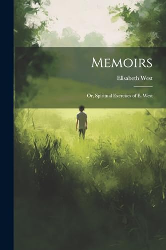 West - Memoirs; Or, Spiritual Exercises of E. - New paperback or softb