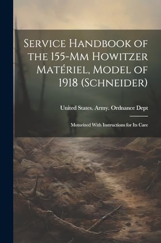 United States. Army. - Service Handbook of the 155-Mm Howitzer Mat?rie