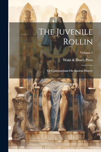 Press - Juvenile Rollin; Or Conversations On Ancient History; Volume 1