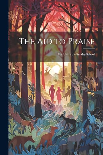 Anonymous - Aid to Praise: For Use in the Sunday School - New paperbac