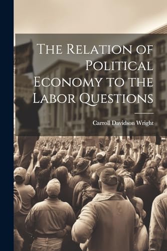Wright - Relation of Political Economy to the Labor Questions - New pa