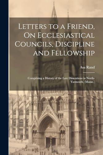 Rand - Letters to a Friend, On Ecclesiastical Councils, Discipline and