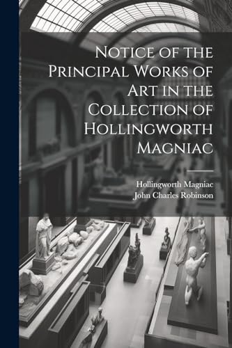 Robinson - Notice of the Principal Works of Art in the Collection of -