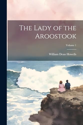 Howells - Lady of the Aroostook; Volume 1 - New paperback or softback