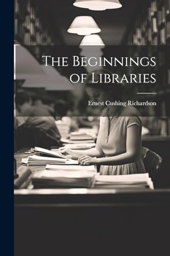 Richardson - Beginnings of Libraries - New paperback or softback