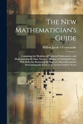 Gravesand - New Mathematician's Guide Containing the Elements of Univ