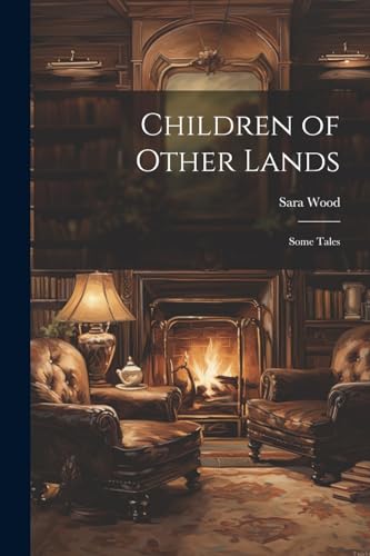 Wood - Children of Other Lands: Some Tales - New paperback or softback